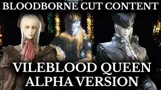 Bloodborne Cut Content - Vileblood Queen Alpha - Unused Character Dialogue
