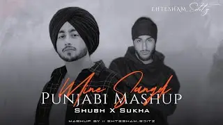 Be Mine X Sangdi - Shubh X Sukha|Nain Tere-Latest Punjabi Songs 2024|Ehtesham Editz|Romantic Mashup