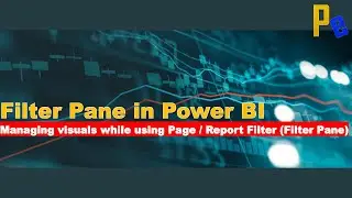 Managing Visuals with Filter Panes in Power BI