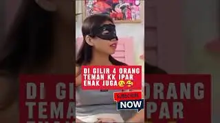 AKU di GILIR 4 TEMAN KK IPARKU🤪🥰😘