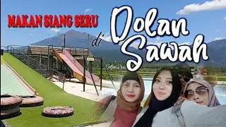 Makan siang seru di Dolan Sawah