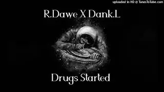R.Dawe X Dank.L - Drugs Started (Original Mix) 2024