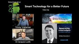 Jacques Ludik on Smart Tech for a Better Future - Clip from Vinny Vallarine's Unlatched Mind Podcast