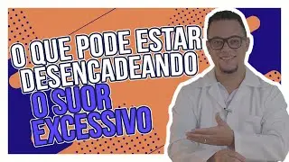 Qual a causa do Suor Excessivo? [Confira TODOS os motivos!]