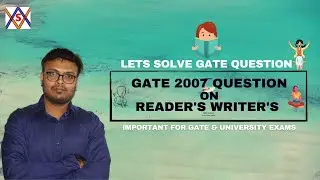 GATE 2007 IT QUESTION ON READER'S WRITER'S PROBLEM // PROCESS SYNCHRONIZATION // OS // CS - GATE