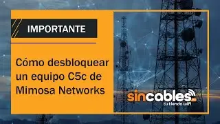 Cómo desbloquear un equipo C5c de Mimosa Networks