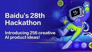 Baidu's 28th Hackathon: Introducing 256 Creative AI Product Ideas