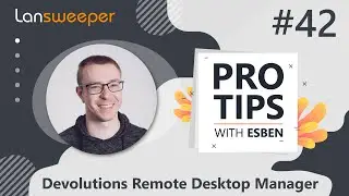 Lansweeper Pro Tip #42 - Lansweeper & Devolutions Remote Desktop Manager