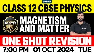 Class 12 CBSE Physics | Magnetism and Matter - One Shot Revision | Xylem 12 CBSE