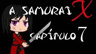 A SAMURAI X CAPÍTULO 7 (Léia a Descrição) Remasterização