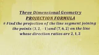 Projection Formula- Three Dimensional Geometry# Projection of a vector.