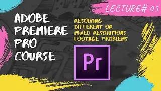 Resolving Different / Mixed Resolutions Footage Problems in Premiere Pro