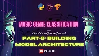 Music Genre Classification System Part-8 | Building Model Architecture from scratch using TensorFlow
