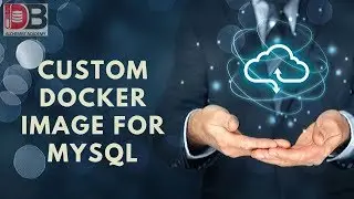 Create a Custom Docker Image for Mysql