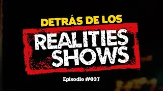 La oscura verdad detrás de los realities shows | EP #037
