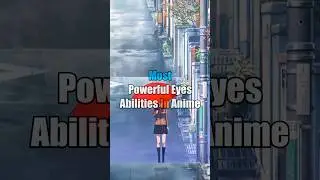 Most powerful eyes abilities in anime 👀 