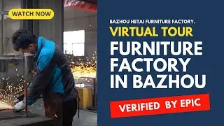 Virtual Tour - Visit the Bazhou Hetai Furniture factory with Epic Sourcing!