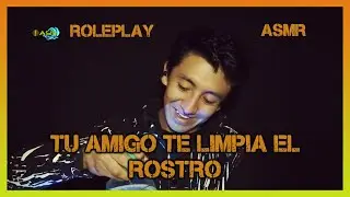 ASMR/ROLEPLAY TU AMIGO TE AYUDA EN LA LIMPIEZA FACIAL