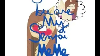 You Are My Senpai MEME