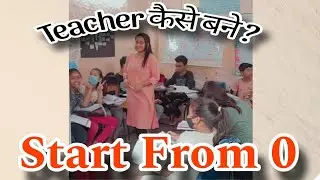How to Become a Teacher ? Eligiblity , Stream , Courses , Fees , Salary [ Must Watch ]
