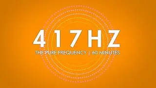 417 Hz | The Pure Frequency | 60 minutes