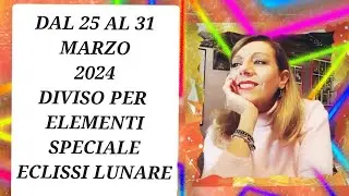 OROSCOPO SETTIMANALE DAL 25 AL 31 MARZO 2024 SPECIALE  ECLISSI LUNARE IN BILANCIA