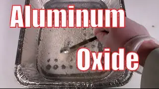 How to Make Aluminum Oxide (Al2O3)-IMPROVED VERSION