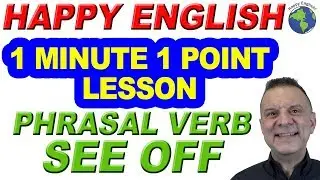 Phrasal Verb SEE OFF - 1 Minute, 1 Point English Lesson