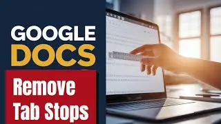 Remove Tab Stops in Google Docs