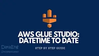 AWS Glue Studio: Datetime To Date | Custom transform python