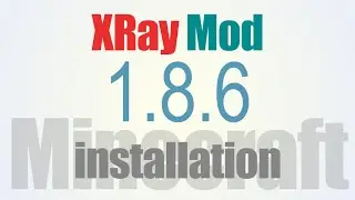 How To Install XRay Mod 1.8.6 in Minecraft 1.8.6