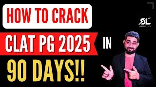 How to Prepare for CLAT PG 2025 in 90 Days | CLAT PG 2025 Preparation | CLAT LLM 2025 Preparation