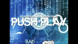 Blasterjaxx & Justin Prime - Push Play (Jayden Jaxx & Timmo Hendriks Bootleg)