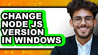 How to Change Node Js Version in Windows (only Way)