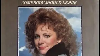Reba McEntire - Somebody Should Leave