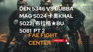 Fae fights | DEN 5346 VS BUBBA MAG 5024 |卡奥Khal 5022|  布拉格★BU 5081 | PT 2 |King Of Avalon