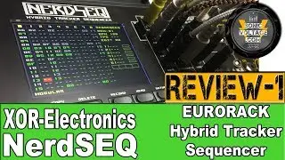 XOR Electronics Nerdseq Review-1: Features, Sequencer Screen Use/Edits