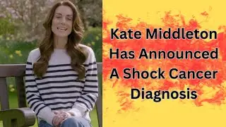Update On Catherine The Princess Of Wales's Diagnosis