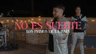 No Es Suerte (En Vivo) - Los Primos de la Baja