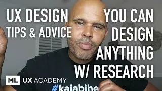You Can Design Anything, with Context and Research - UX Design Tips & Advice