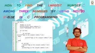 How to find the largest number among three numbers by using nested if-else in C programming