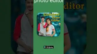 Girlfriend photo editor English Video