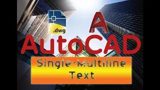 AutoCAD-Single and Multiline Text