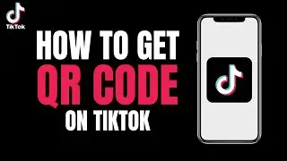 How to Get QR Code of Tiktok (2023)
