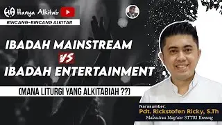 Ibadah Mainstream VS Ibadah Entertainment - Mana Liturgi yang Alkitabiah ??? (Pdt. Rickstofen Ricky)