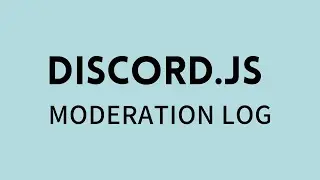 DISCORD.JS MODERATION LOG LIKE MEE6 DYNO