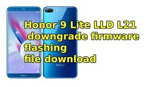 Honor 9 Lite LLD L21 downgrade firmware