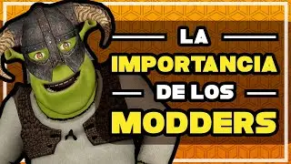 Los MODDERS han CAMBIADO la industria del videojuego
