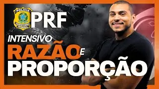 RAZÃO E PROPORÇÃO | MATEMÁTICA PARA A PRF