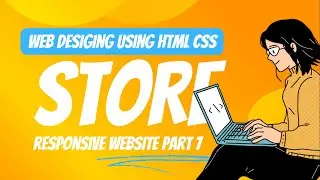 Web Designing Using HTML And CSS | Store Website Part 7